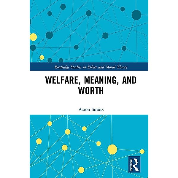 Welfare, Meaning, and Worth, Aaron Smuts