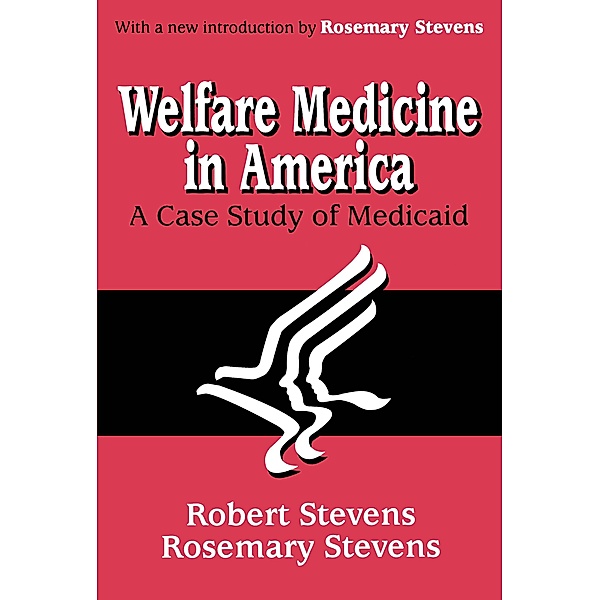 Welfare Medicine in America, Rosemary A. Stevens