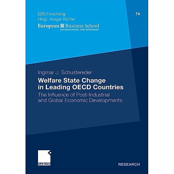 Welfare State Change in Leading OECD Countries / ebs-Forschung, Schriftenreihe der EUROPEAN BUSINESS SCHOOL Schloß Reichartshausen Bd.74, Ingmar Schustereder
