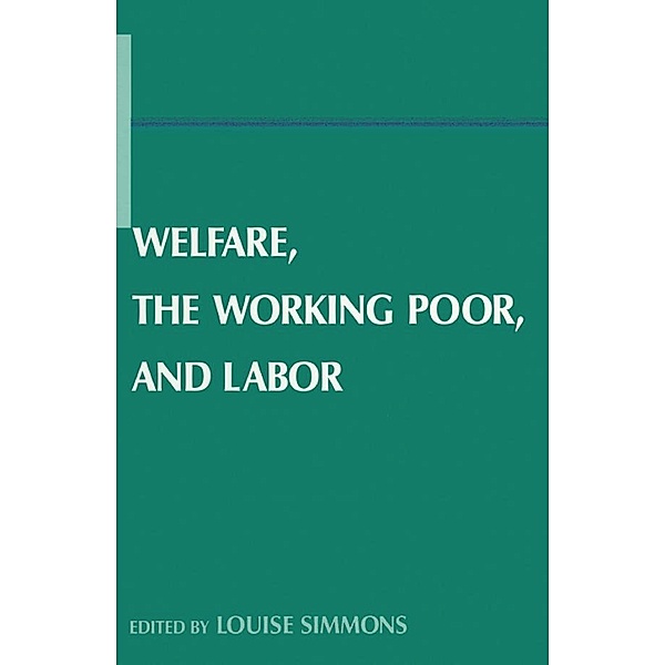 Welfare, the Working Poor, and Labor, Louise B. Simmons
