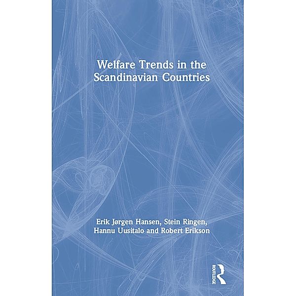 Welfare Trends in the Scandinavian Countries, Robert Erikson, Erik Jorgen Hansen, Stein Ringen, Hannu Uusitalo