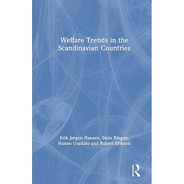 Welfare Trends in the Scandinavian Countries, Robert Erikson, Erik Jorgen Hansen, Stein Ringen, Hannu Uusitalo