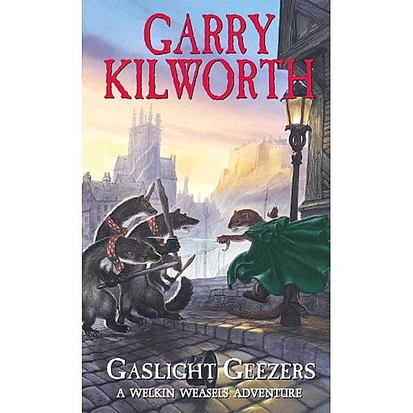 Welkin Weasels (4): Gaslight Geezers / Welkin Weasels Bd.4, Garry Kilworth