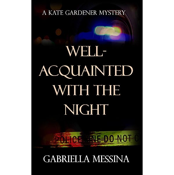 Well-Acquainted with the Night (Kate Gardener Mysteries, #3) / Kate Gardener Mysteries, Gabriella Messina