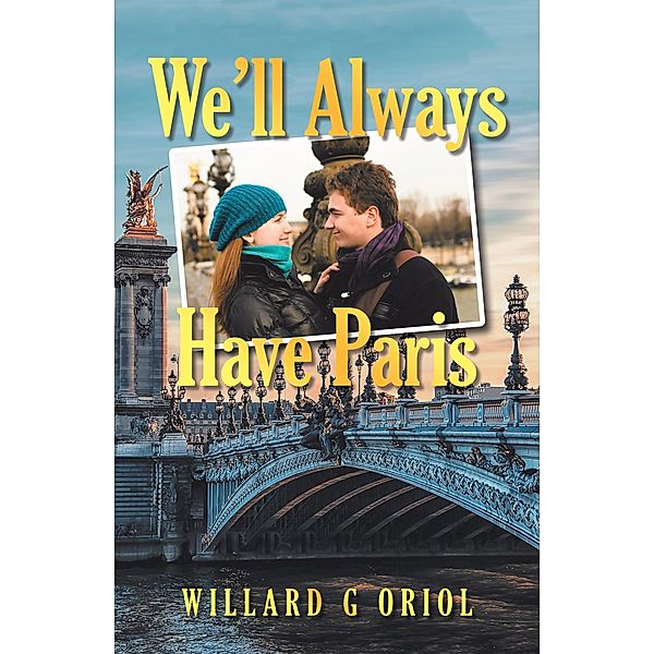 We'Ll Always Have Paris, Willard G Oriol