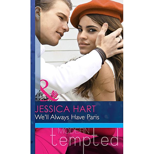 We'll Always Have Paris (Mills & Boon Modern Heat), Jessica Hart