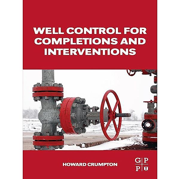 Well Control for Completions and Interventions, Howard Crumpton