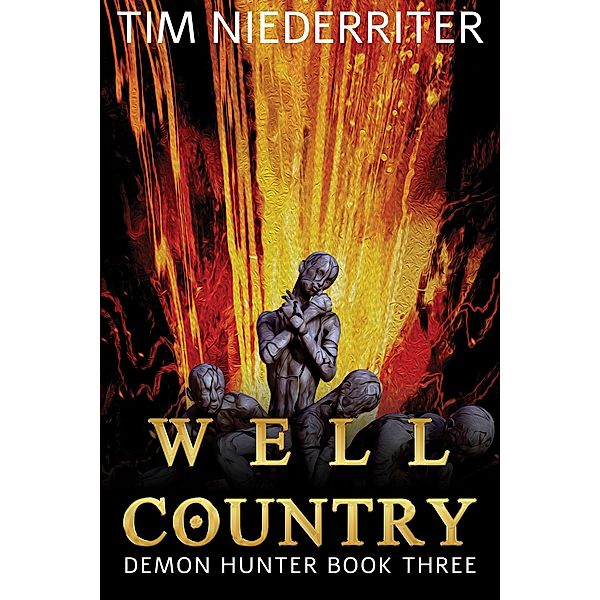 Well Country (Demon Hunter, #3) / Demon Hunter, Tim Niederriter