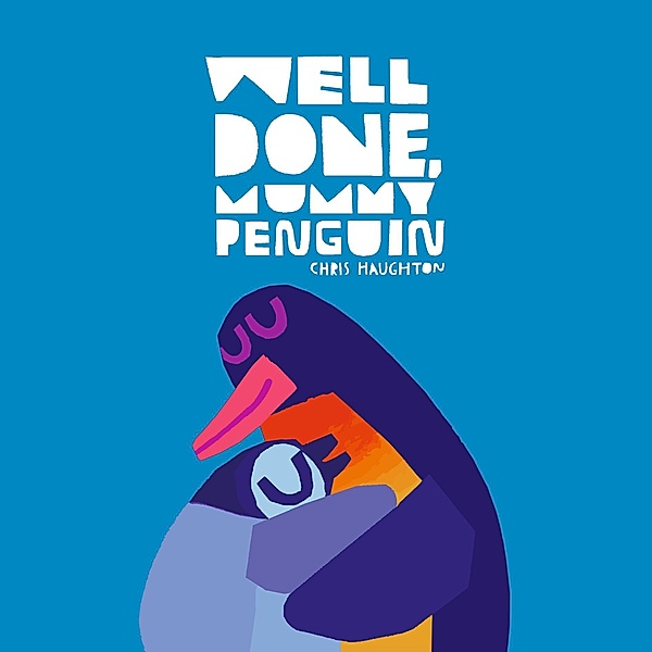 Well Done, Mummy Penguin, Chris Haughton