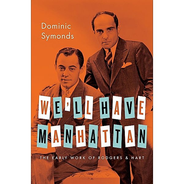 We'll Have Manhattan / Broadway Legacies, Dominic Symonds