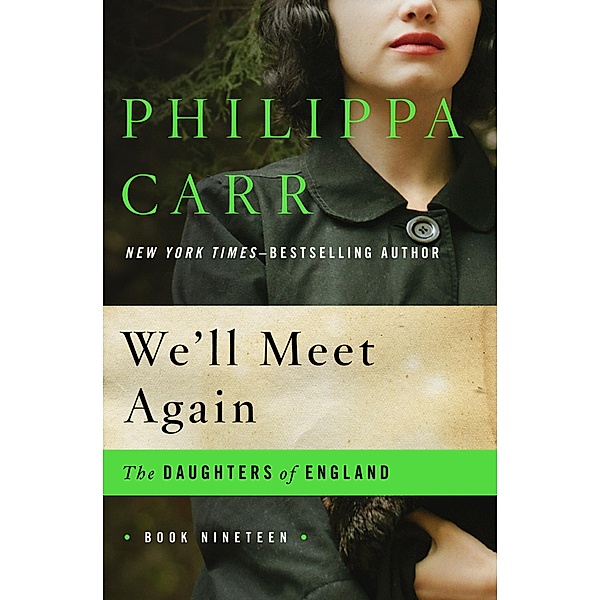 We'll Meet Again / The Daughters of England, Philippa Carr