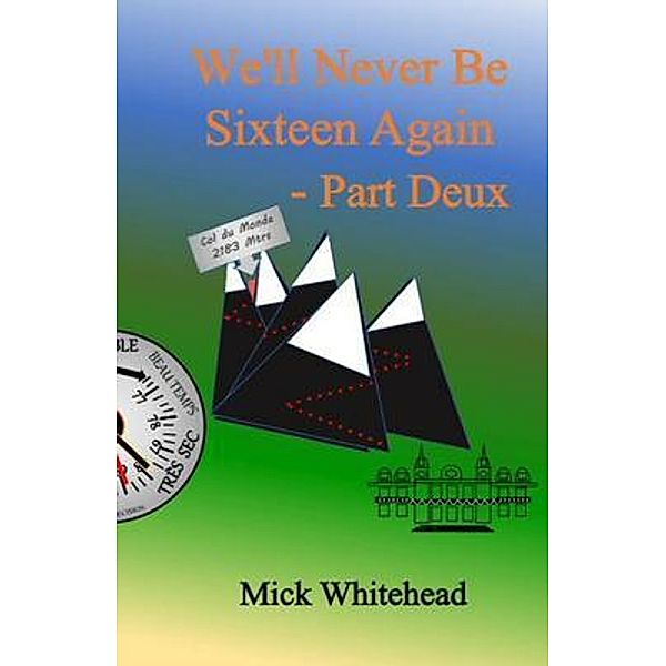 We'll Never Be Sixteen Again Part Deux / Mick Whitehead, Mick Whitehead