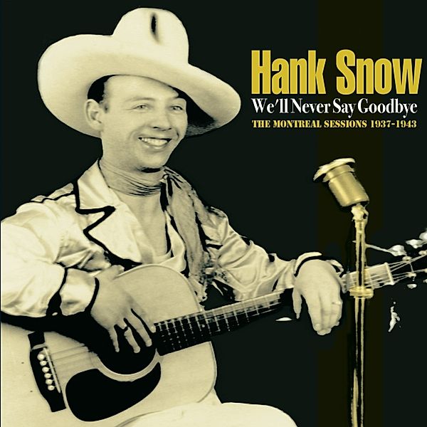 We'Ll Never Say Goodbye, Hank Snow