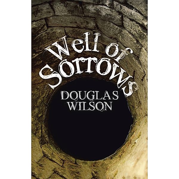 Well of Sorrows, Douglas Wilson