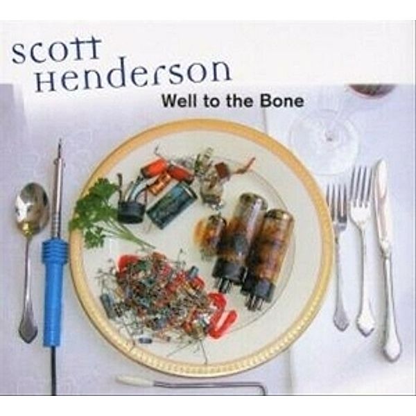 Well To The Bone, Scott Henderson