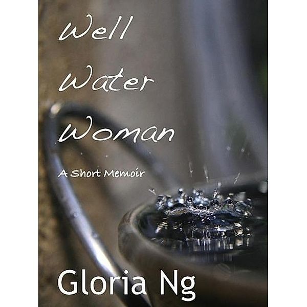 Well Water Woman (Grandmothers, #1), Gloria Ng