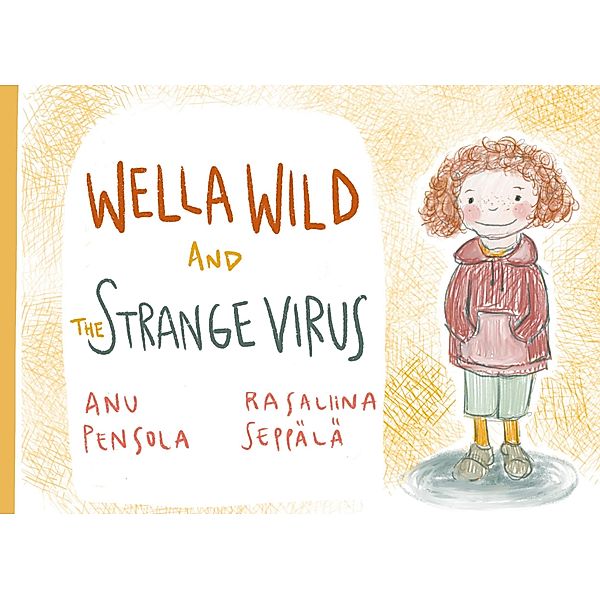 Wella Wild and the Strange Virus, Rasaliina Seppälä, Anu Pensola