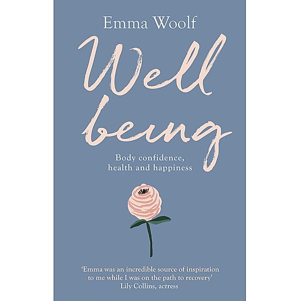 Wellbeing: Body confidence, health and happiness, Emma Woolf