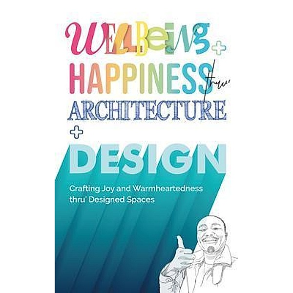 Wellbeing+Happiness thru' Architecture+Design, Frven Lim