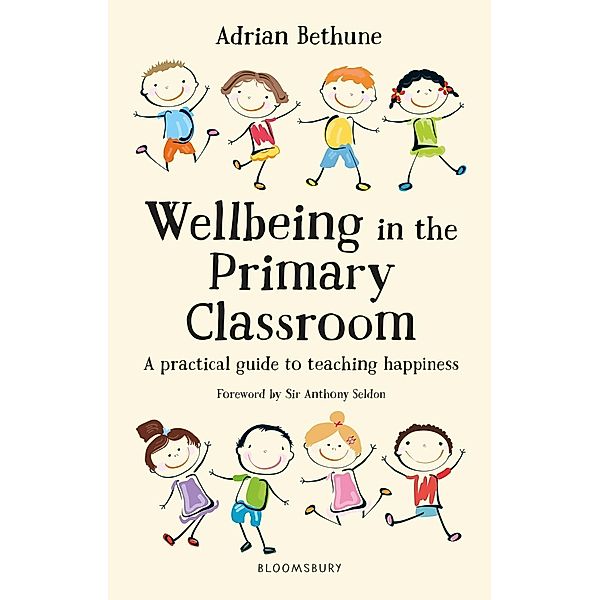 Wellbeing in the Primary Classroom / Bloomsbury Education, Adrian Bethune