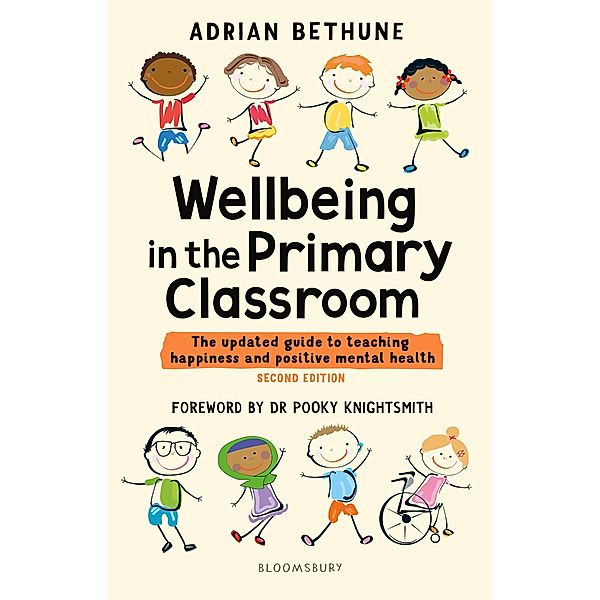 Wellbeing in the Primary Classroom / Bloomsbury Education, Adrian Bethune