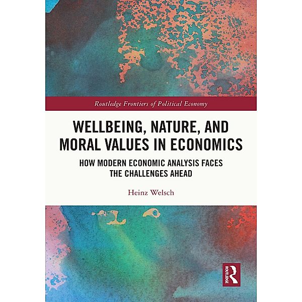 Wellbeing, Nature, and Moral Values in Economics, Heinz Welsch