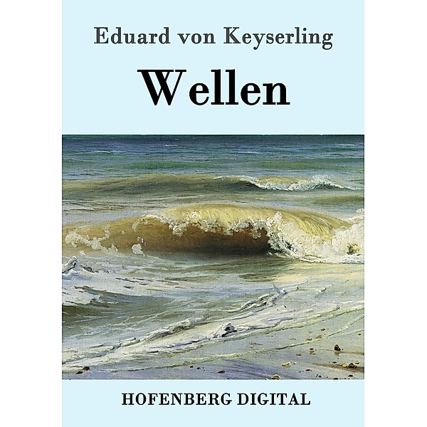 Wellen, Eduard von Keyserling