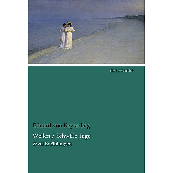 Wellen / Schwüle Tage, Eduard von Keyserling