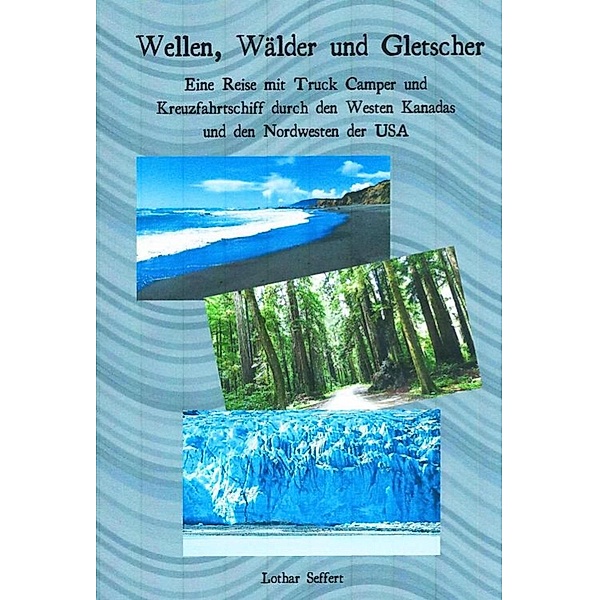 Wellen, Wälder und Gletscher, Lothar Seffert