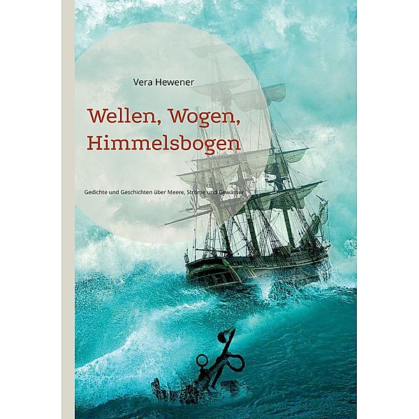 Wellen, Wogen, Himmelsbogen, Vera Hewener