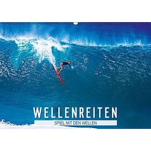 Wellenreiten: Spiel mit den Wellen (Wandkalender 2016 DIN A2 quer), Calvendo