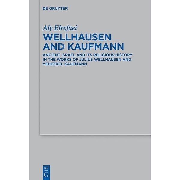 Wellhausen and Kaufmann / Beihefte zur Zeitschrift für die alttestamentliche Wissenschaft Bd.490, Aly Elrefaei