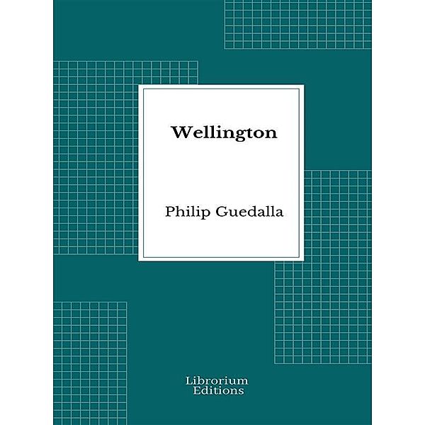 Wellington, Philip Guedalla