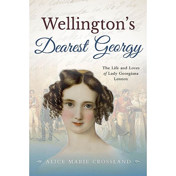 Wellingtons Dearest Georgy, Alice Marie Crossland