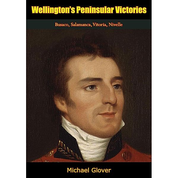 Wellington's Peninsular Victories, Michael Glover