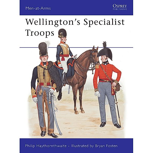 Wellington's Specialist Troops, Philip Haythornthwaite