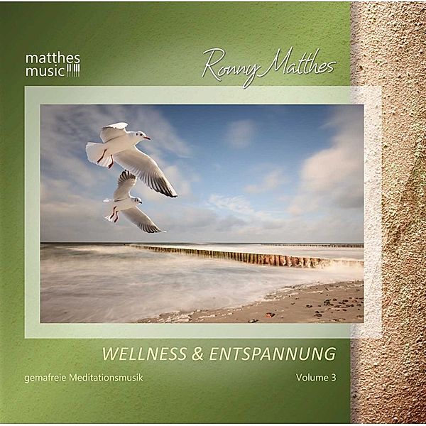 Wellness & Entspannung (Vol. 3) Gemafreie Meditationsmusik (inkl. Tiefenentspannung), Ronny Matthes