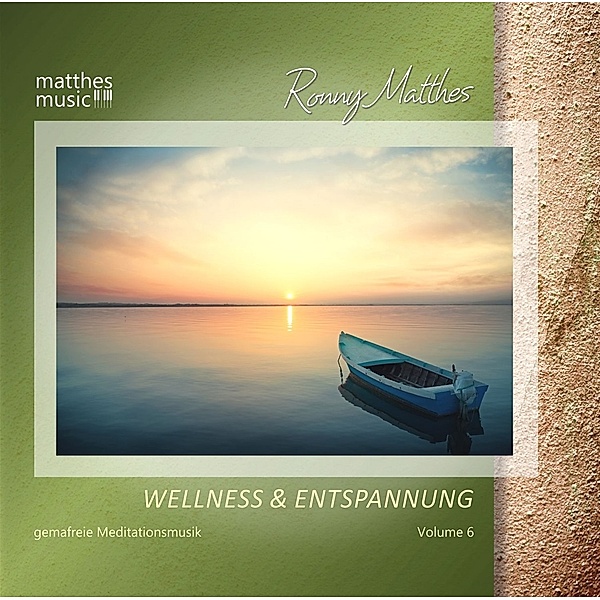 Wellness & Entspannung,Vol.6 (Entspannungsmusik), Ronny Matthes