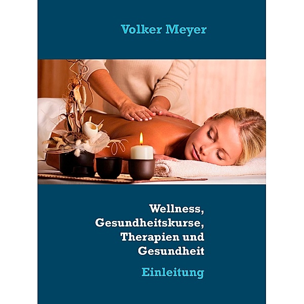 Wellness, Gesundheitskurse, Therapien und Gesundheit, Volker Meyer