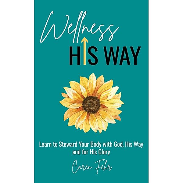 Wellness His Way, Caren Fehr