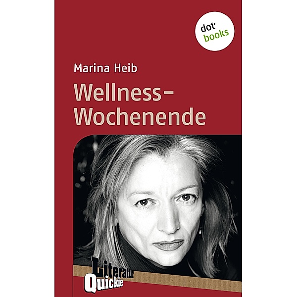 Wellness-Wochenende - Literatur-Quickie / Literatur-Quickies Bd.47, Marina Heib
