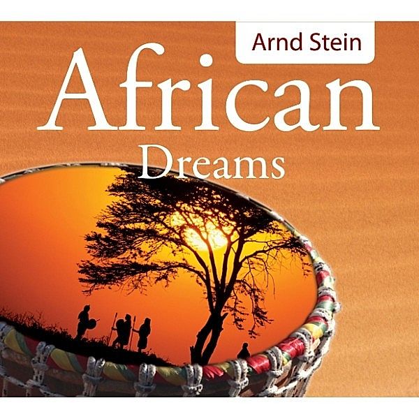 Wellnessmusik & Entspannungsmusik - African Dreams, Dr. Arnd Stein