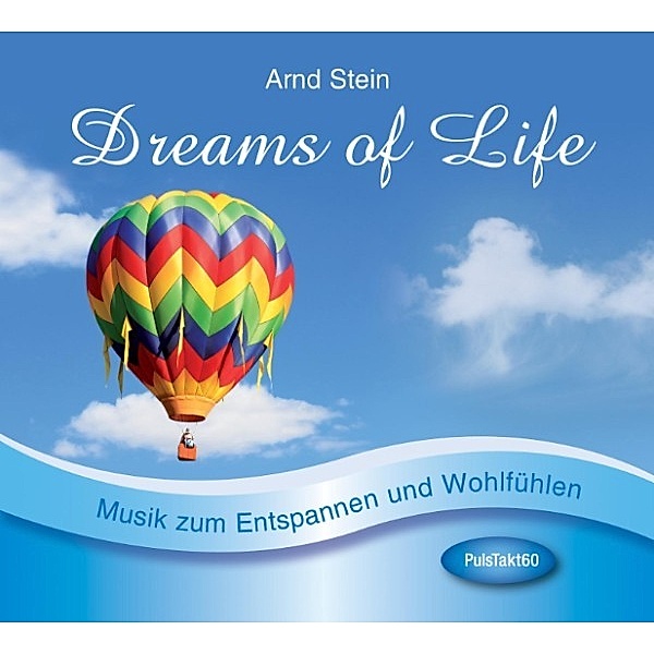 Wellnessmusik & Entspannungsmusik - Dreams of Life, Arnd Stein