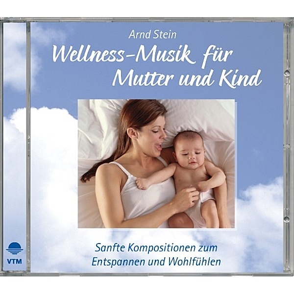 Wellnessmusik & Entspannungsmusik - Wellness-Musik für Mutter und Kind, Arnd Stein
