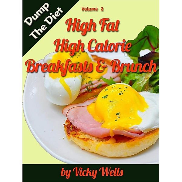 Wells, V: High Fat High Calorie Breakfasts & Brunch