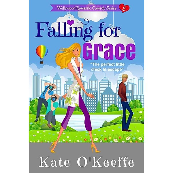 Wellywood Romantic Comedy Series: Falling for Grace (Wellywood Romantic Comedy Series, #3), Kate O'Keeffe