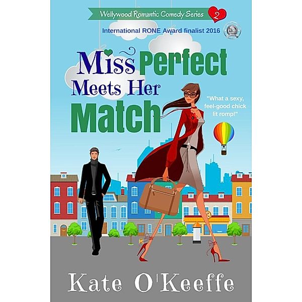 Wellywood Romantic Comedy Series: Miss Perfect Meets Her Match (Wellywood Romantic Comedy Series, #2), Kate O'Keeffe
