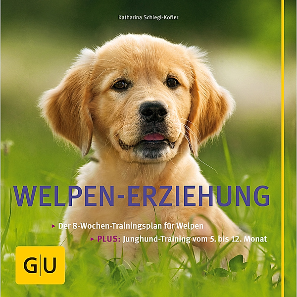 Welpen-Erziehung / GU Haus & Garten Tier-Ratgeber, Katharina Schlegl-Kofler