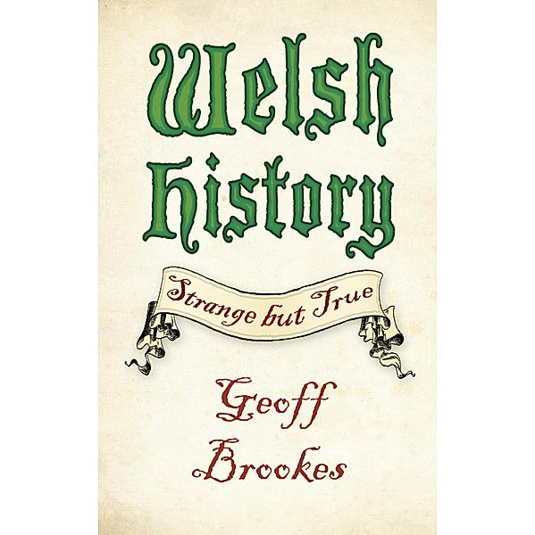 Welsh History: Strange but True, Geoff Brookes