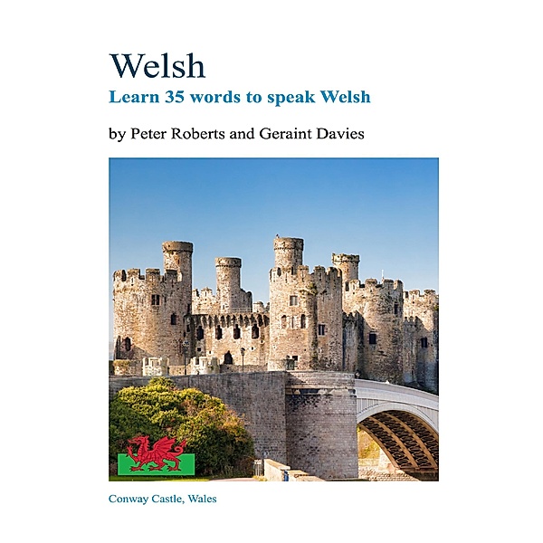 Welsh - Learn 35 Words to Speak Welsh, Peter Roberts, Geraint Davies